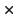 $\displaystyle \times$