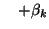 $\displaystyle \quad + \beta_k$