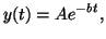 $\displaystyle y(t) = Ae^{-bt },$