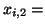 $ x_{i,2} = $