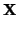 $\displaystyle {\bf X}$