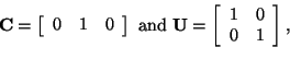 \begin{displaymath}
{\bf C} =
\left[
\begin{array}{ccc}
0 & 1 & 0
\end{array}\r...
... =
\left[
\begin{array}{cc}
1 & 0\\
0 & 1
\end{array}\right],
\end{displaymath}