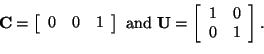 \begin{displaymath}
{\bf C} =
\left[
\begin{array}{ccc}
0 & 0 & 1
\end{array}\r...
... =
\left[
\begin{array}{cc}
1 & 0\\
0 & 1
\end{array}\right].
\end{displaymath}