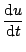 $\displaystyle \frac{\textrm{d}u}{\textrm{d}t}$