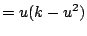 $\displaystyle = u(k-u^{2})$