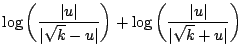$\displaystyle \log \left( \frac{\vert u\vert}{\vert\sqrt{k}-u\vert} \right) + \log \left( \frac{\vert u\vert}{\vert\sqrt{k}+u\vert} \right)$