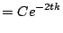 $\displaystyle = Ce^{-2tk}$