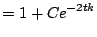 $\displaystyle = 1 + Ce^{-2tk}$