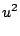$\displaystyle u^{2}$