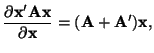 $\displaystyle \frac{\partial{\bf x}'{\bf Ax}}{\partial \mathbf{x}} = ({\bf A} + {\bf A}'){\bf x},$