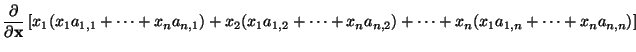 $\displaystyle \frac{\partial}{\partial {\bf x}}
\left[
x_1(x_1 a_{1,1} + \cdots...
...cdots +
x_n a_{n,2}) + \cdots + x_n(x_1 a_{1,n} + \cdots + x_n a_{n,n})
\right]$