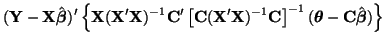 $\displaystyle {({\bf Y} - {\bf X}\hat{\boldsymbol{\beta}})'
\left\{{\bf X}({\bf...
...}
\right]^{-1}(\boldsymbol{\theta} - {\bf C}\hat{\boldsymbol{\beta}})
\right\}}$