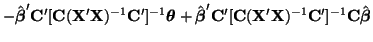 $\displaystyle - \hat{\boldsymbol{\beta}}' {\bf C}'[{\bf C}({\bf X}'{\bf X})^{-1...
... C}'[{\bf C}({\bf X}'{\bf X})^{-1}{\bf C}']^{-1}{\bf C}\hat{\boldsymbol{\beta}}$