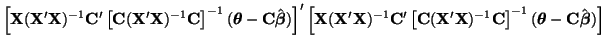 $\displaystyle { \left[{\bf X}({\bf X}'{\bf X})^{-1}{\bf C}'\left[ {\bf C}({\bf ...
...}
\right]^{-1}(\boldsymbol{\theta} - {\bf C}\hat{\boldsymbol{\beta}})
\right] }$
