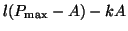 $\displaystyle l(P_{\textrm{max}} - A) - k A$