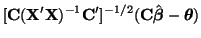 $\displaystyle [{\bf C}({\bf X}'{\bf X})^{-1}{\bf C}']^{-1/2}({\bf C}\hat{\boldsymbol{\beta}} - \boldsymbol{\theta})$