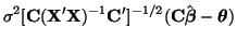 $\displaystyle \sigma^2[{\bf C}({\bf X}'{\bf X})^{-1}{\bf C}']^{-1/2}({\bf C}\hat{\boldsymbol{\beta}} - \boldsymbol{\theta})$