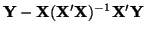 $\displaystyle {\bf Y} - {\bf X}({\bf X}'{\bf X})^{-1}{\bf X}'{\bf Y}$
