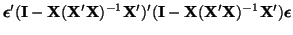 $\displaystyle \boldsymbol{\epsilon}'({\bf I} - {\bf X}({\bf X}'{\bf X})^{-1}{\bf X}')'
({\bf I} - {\bf X}({\bf X}'{\bf X})^{-1}{\bf X}')\boldsymbol{\epsilon}$