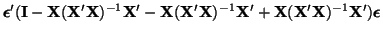 $\displaystyle \boldsymbol{\epsilon}'
({\bf I} - {\bf X}({\bf X}'{\bf X})^{-1}{\...
...X})^{-1}{\bf X}'
+ {\bf X}({\bf X}'{\bf X})^{-1}{\bf X}')
\boldsymbol{\epsilon}$