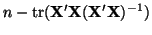 $\displaystyle n - \mathrm{tr}({\bf X}'{\bf X}({\bf X}'{\bf X})^{-1})$