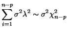 $\displaystyle \sum_{i=1}^{n-p} \sigma^2\lambda^2 \sim \sigma^2\chi^2_{n-p}$