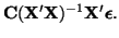 $\displaystyle {\bf C}({\bf X}'{\bf X})^{-1}{\bf X}'\boldsymbol{\epsilon}.$