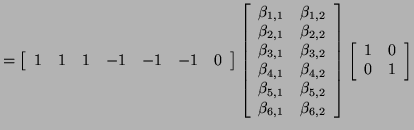 $\displaystyle = \left[ \begin{array}{ccccccc} 1 & 1 & 1 & -1 & -1 & -1 & 0 \end...
... \end{array} \right] \left[ \begin{array}{cc} 1 & 0 0 & 1 \end{array} \right]$