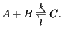 $\displaystyle A + B \underset{l}{\overset{k}{\rightleftharpoons}} C.$