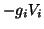 $ -g_{i}V_{i}$