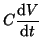 $\displaystyle C \frac{\textrm{d}V}{\textrm{d}t}$