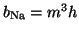 $ b_{\textrm{Na}} = m^3h$