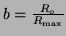$ b = \frac{R_o}{R_{\textrm{max}}}$