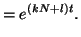 $\displaystyle = e^{(kN + l)t}.$