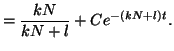 $\displaystyle =\frac{kN}{kN + l} + Ce^{-(kN + l)t}.$