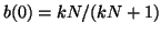 $ b(0) = kN/(kN + 1)$