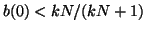 $ b(0) < kN/(kN + 1)$
