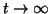 $ t
\rightarrow \infty$