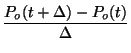 $\displaystyle \frac{P_o(t+\Delta) - P_o(t)}{\Delta}$