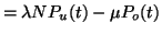 $\displaystyle = \lambda N P_u(t) - \mu P_o(t)$