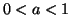 $ 0 < a < 1$