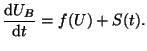 $\displaystyle \frac{\textrm{d}U_B}{\textrm{d}t} = f(U) + S(t).$