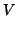 $\displaystyle V$