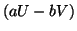 $\displaystyle (aU - bV)$