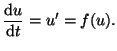 $\displaystyle \frac{\textrm{d}u}{\textrm{d}t} = u' = f(u).$