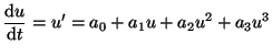 $\displaystyle \frac{\textrm{d}u}{\textrm{d}t} = u' = a_0 + a_1u + a_2u^2 + a_3u^3$