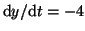 $ \textrm{d}y / \textrm{d}t = -4$