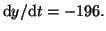 $ \textrm{d}y / \textrm{d}t = -196.$