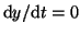 $ \textrm{d}y/\textrm{d}t = 0$