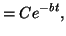 $\displaystyle = Ce^{-bt},$